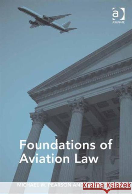 Foundations of Aviation Law Michael W. Pearson Daniel S. Riley  9781472445605 Ashgate Publishing Limited - książka