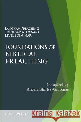 Foundations of Biblical Preaching: Langham Preaching Trinidad & Tobago Level 1 Seminar Kelvin Mapp Angela Shirley-Gibbings Angela Shirley-Gibbings 9781511618335 Createspace - książka