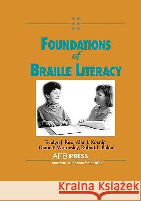 Foundations of Braille Literacy Evelyn J. Rex 9780891289340 AMERICAN FOUNDATION FOR THE BLIND,U.S. - książka