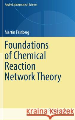 Foundations of Chemical Reaction Network Theory Martin Feinberg 9783030038571 Springer - książka