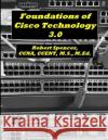 Foundations of Cisco Technology 3.0 Robert Spencer 9781798861073 Independently Published