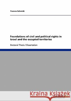 Foundations of civil and political rights in Israel and the occupied territories Schmidt, Yvonne 9783638944502 Grin Verlag - książka