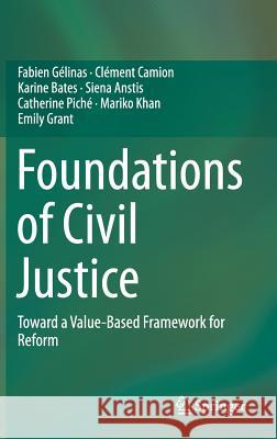 Foundations of Civil Justice: Toward a Value-Based Framework for Reform Gélinas, Fabien 9783319187747 Springer - książka