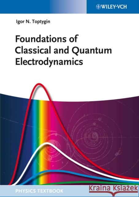 Foundations of Classical and Quantum Electrodynamics Toptygin, Igor N. 9783527411535 John Wiley & Sons - książka