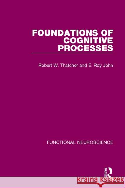 Foundations of Cognitive Processes Robert W. Thatcher E. Roy John 9780367753979 Routledge - książka