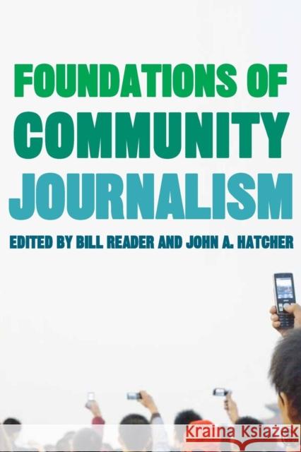 Foundations of Community Journalism Bill Reader John Hatcher 9781412974660 Sage Publications (CA) - książka