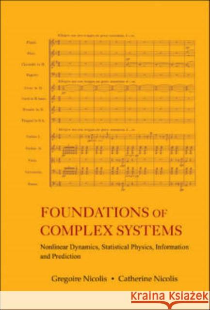 Foundations of Complex Systems: Nonlinear Dynamics, Statistical Physics, Information and Prediction Nicolis, Gregoire 9789812700438 World Scientific Publishing Company - książka