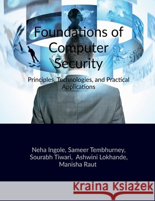 Foundations of Computer Security: Principles, Technologies, and Practical Applications Neha Ingole 9798905847462 Notion Press - książka
