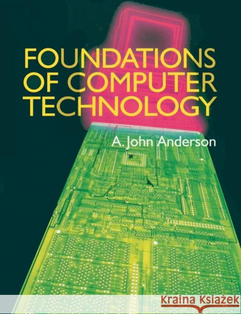 Foundations of Computer Technology Alexander John Anderson   9780412598104 Taylor & Francis - książka