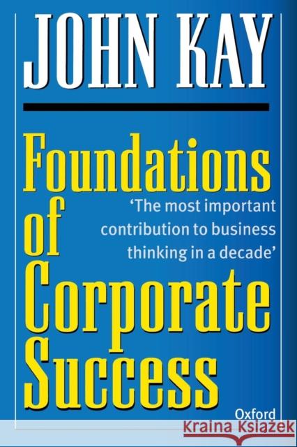 Foundations of Corporate Success : How Business Strategies Add Value John Kay 9780198289883  - książka