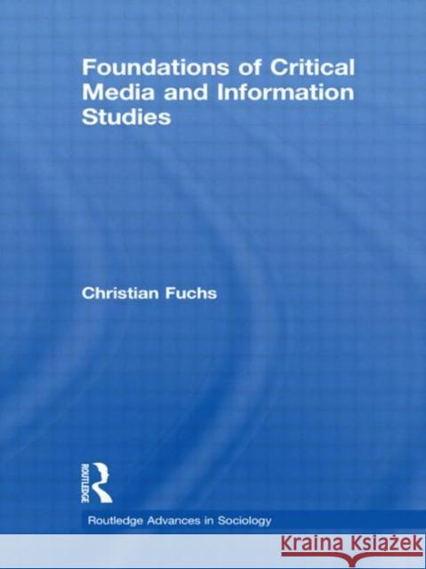 Foundations of Critical Media and Information Studies Christian Fuchs 9780415628211 Routledge - książka