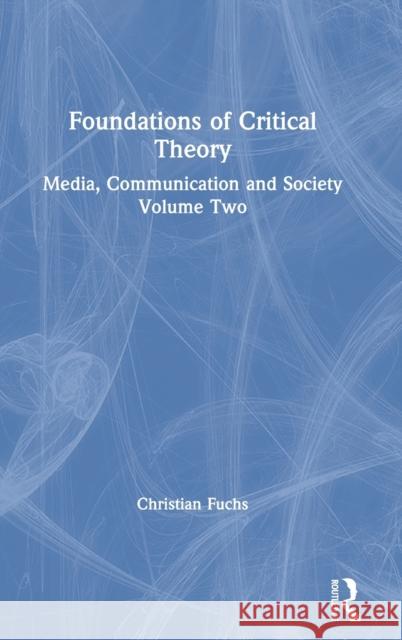 Foundations of Critical Theory: Media, Communication and Society Volume Two Christian Fuchs 9781032057866 Routledge - książka