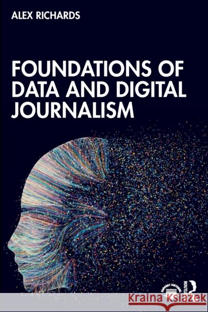 Foundations of Data and Digital Journalism Alex Richards 9781032017747 Routledge - książka