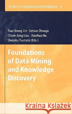 Foundations of Data Mining and Knowledge Discovery Tsau Young Lin, Setsuo Ohsuga, Churn-Jung Liau, Xiaohua Hu, Shusaku Tsumoto 9783540262572 Springer-Verlag Berlin and Heidelberg GmbH &  - książka