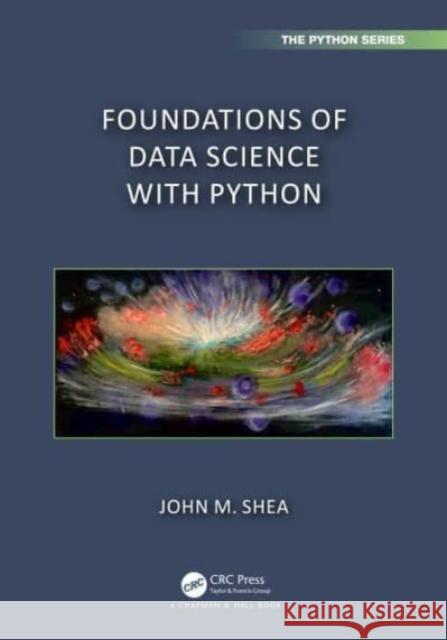 Foundations of Data Science with Python John (Florida State University) Shea 9781032346748 Taylor & Francis Ltd - książka