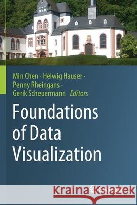 Foundations of Data Visualization Min Chen Helwig Hauser Penny Rheingans 9783030344467 Springer - książka