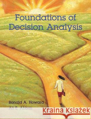 Foundations of Decision Analysis Ronald A. Howard Ali E. Abbas 9780132336246 Prentice Hall - książka