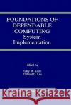 Foundations of Dependable Computing: System Implementation Koob, Gary M. 9780792394860 Springer