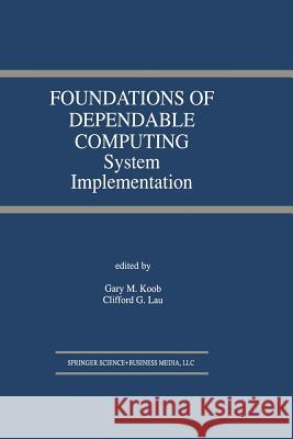 Foundations of Dependable Computing: System Implementation Koob, Gary M. 9781475783575 Springer - książka