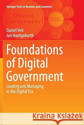 Foundations of Digital Government: Leading and Managing in the Digital Era Veit, Daniel 9783662513606 Springer - książka