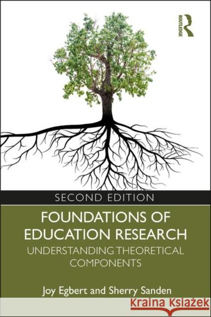 Foundations of Education Research: Understanding Theoretical Components Joy Egbert Sherry Sanden 9781138321014 Routledge - książka