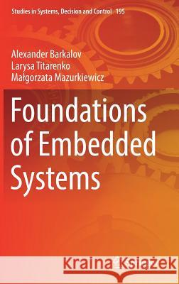 Foundations of Embedded Systems Alexander Barkalov Larysa Titarenko Malgorzata Mazurkiewicz 9783030119607 Springer - książka