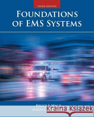 Foundations of EMS Systems Bruce Walz Jason Zigmont 9781284041781 Jones & Bartlett Publishers - książka