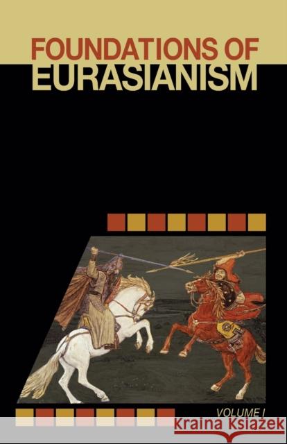 Foundations of Eurasianism: Volume I Leonid Savin, Jafe Arnold, John Stachelski 9781952671036 Prav Publishing - książka