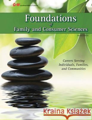 Foundations of Family and Consumer Sciences: Careers Serving Individuals, Families, and Communities Sharleen L. Kato Janice G. Elias 9781619602540 Goodheart-Wilcox Publisher - książka