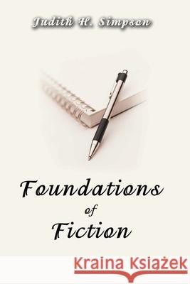 Foundations of Fiction Judith H. Simpson 9780595197910 Writers Club Press - książka