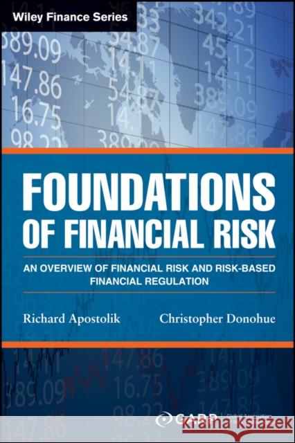 Foundations of Financial Risk: An Overview of Financial Risk and Risk-based Financial Regulation Christopher Donohue 9781119098058 John Wiley & Sons Inc - książka