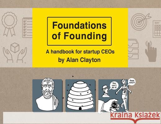 Foundations of Founding: A handbook for startup CEOs Clayton, Alan 9781912328062 Alan Clayton - książka