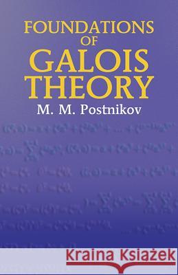 Foundations of Galois Theory M. M. Postnikov Ann Swinfen 9780486435183 Dover Publications - książka