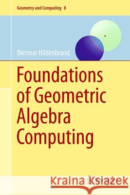 Foundations of Geometric Algebra Computing Dietmar Hildenbrand 9783642317934  - książka