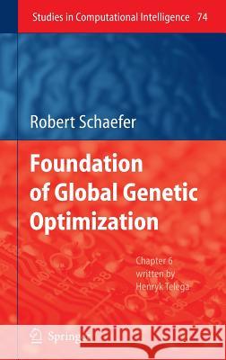 Foundations of Global Genetic Optimization Robert Schaefer 9783540731917 Springer - książka