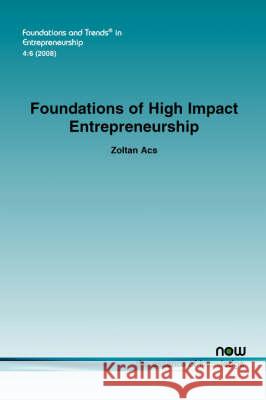 Foundations of High Impact Entrepreneurship Zoltan Acs 9781601981424 Now Publishers, - książka