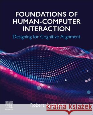 Foundations of Human-Computer Interaction: Innovations and Future Trends Robert Atkinson 9780443413599 Elsevier - książka