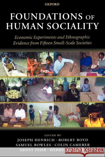 Foundations of Human Sociality: Economic Experiments and Ethnographic Evidence from Fifteen Small-Scale Societies Henrich, Joseph 9780199262052  - książka