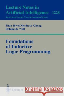 Foundations of Inductive Logic Programming S. -H Nienhuys-Cheng Shan-Hwei Cheng Shan-Hwei Nienhuys-Cheng 9783540629276 Springer - książka