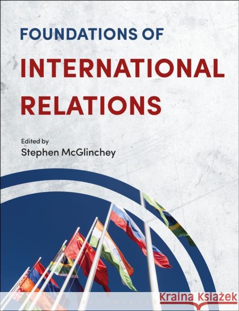 Foundations of International Relations Stephen McGlinchey 9781350932586 Bloomsbury Academic - książka