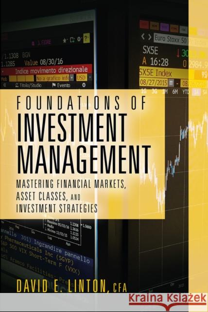 Foundations of Investment Management: Mastering Financial Markets, Asset Classes, and Investment Strategies David E. Linton 9781604271652 J. Ross Publishing - książka