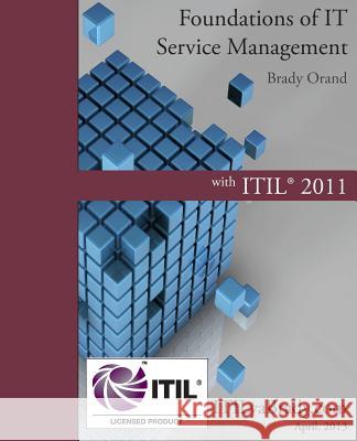 Foundations of IT Service Management with ITIL 2011: ITIL Foundations Course in a Book Brady Orand Julie Villarreal 9781466231320 Createspace - książka