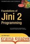 Foundations of Jini 2 Programming Jan Newmarch 9781590597163 Apress