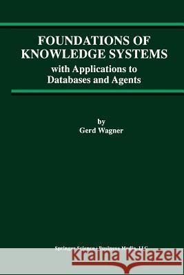 Foundations of Knowledge Systems: With Applications to Databases and Agents Wagner, Gerd 9781461376217 Springer - książka