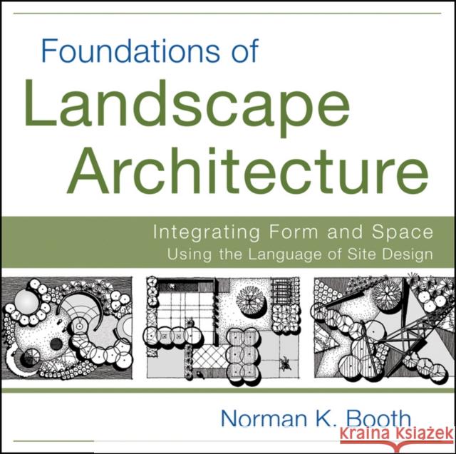 Foundations of Landscape Architecture Norman K. (Ohio State University, Knowlton School of Architecture) Booth 9780470635056 John Wiley & Sons Inc - książka
