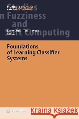 Foundations of Learning Classifier Systems Larry Bull, Tim Kovacs 9783540250739 Springer-Verlag Berlin and Heidelberg GmbH &  - książka