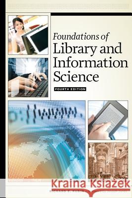 Foundations of Library and Information Science, Fourth Edition Richard Rubin Joseph Janes 9780838913703 Neal-Schuman Publishers - książka