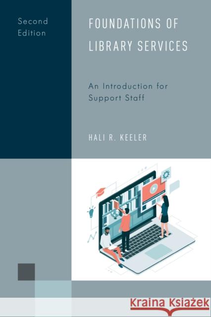 Foundations of Library Services: An Introduction for Support Staff, Second Edition Keeler, Hali R. 9781538135662 Rowman & Littlefield Publishers - książka