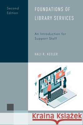 Foundations of Library Services: An Introduction for Support Staff, Second Edition Keeler, Hali R. 9781538135679 Rowman & Littlefield Publishers - książka