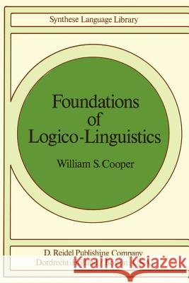 Foundations of Logico-Linguistics: A Unified Theory of Information, Language, and Logic Cooper, W. S. 9789027708762 Springer - książka